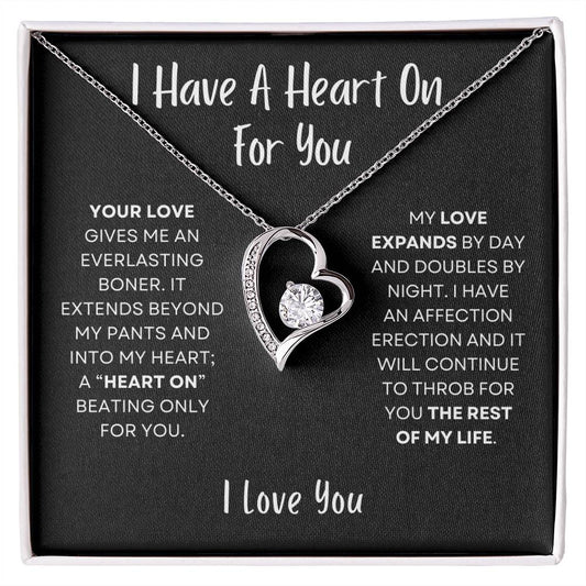 I Have A Heart On For You - Adult Humor - Forever In Love Heart Necklace